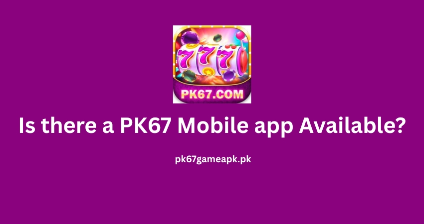 Is there a PK67 mobile app available?