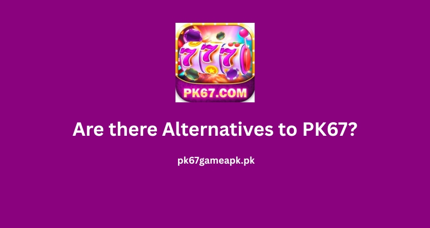 Are there alternatives to PK67?