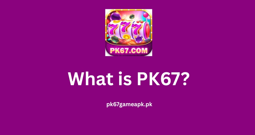 What is PK67?